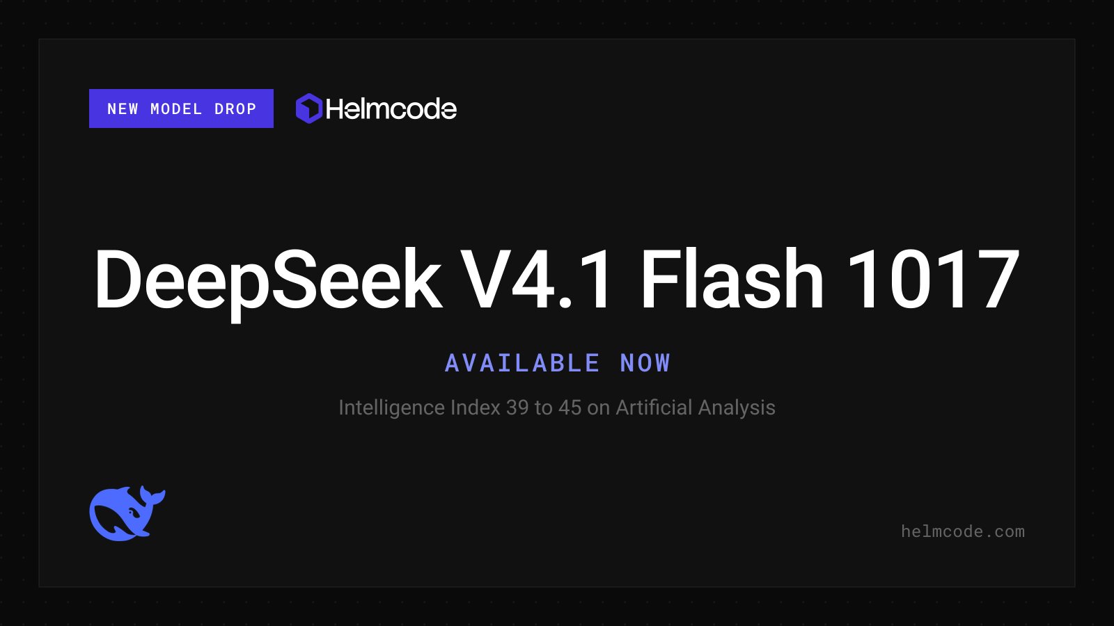 DeepSeek V4.1 Flash 1017 上线 Helmcode 并对比 Opus 5.5