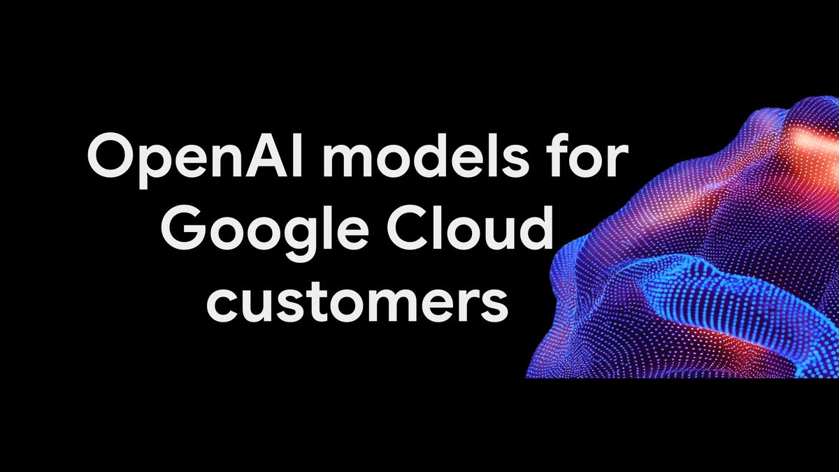 Google and OpenAI partner to offer GPT-6 Astra on Google Cloud