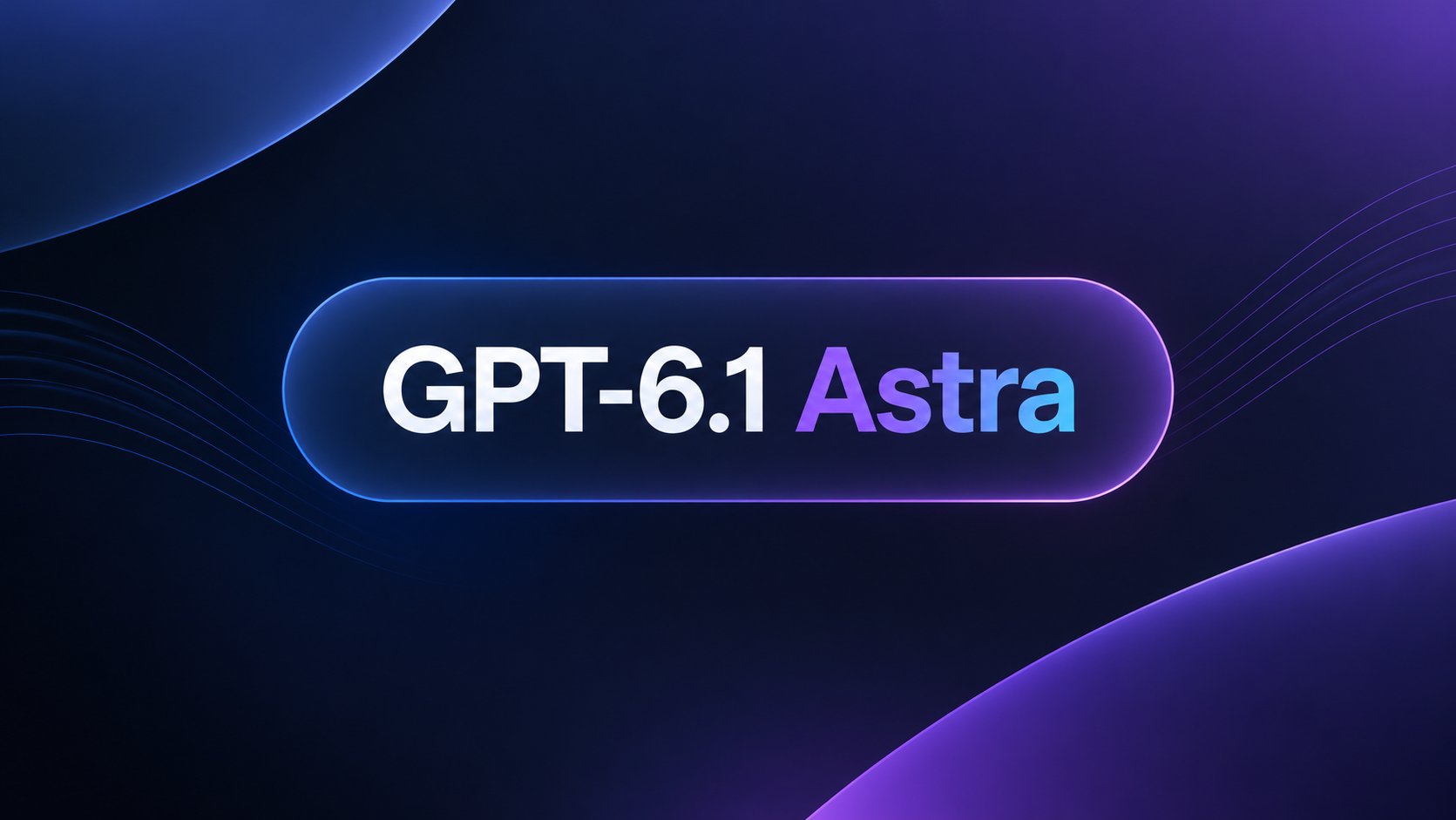 GPT-6.1 Astra 发布推迟，安全测试或为主因