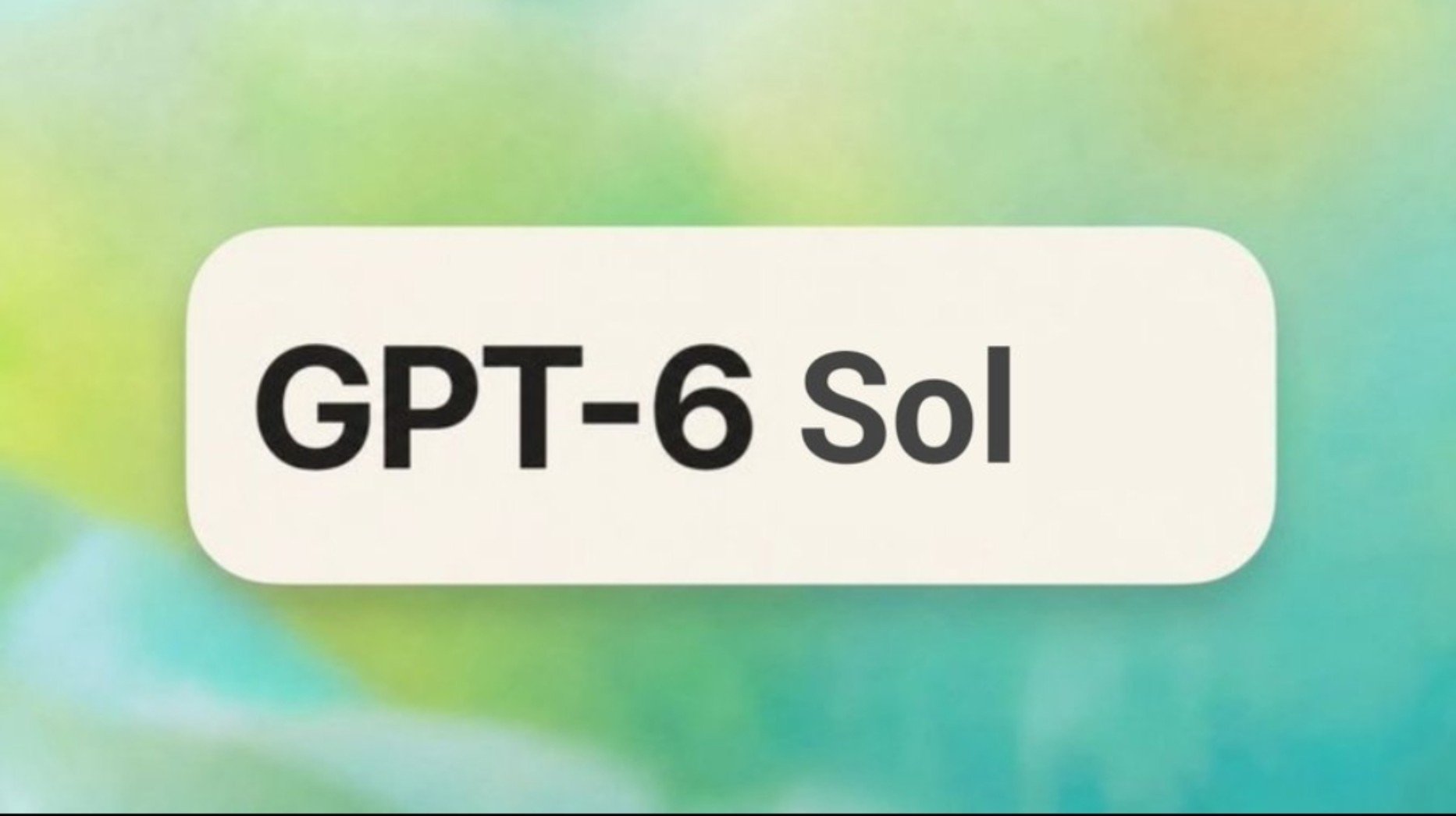 GPT-6 Sol 发布日传闻汇总：价格与速度